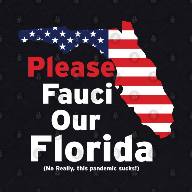 Please Fauci our Florida by LeftyVet